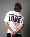Irrelevant love t-shirt