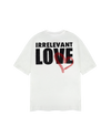 Irrelevant love t-shirt