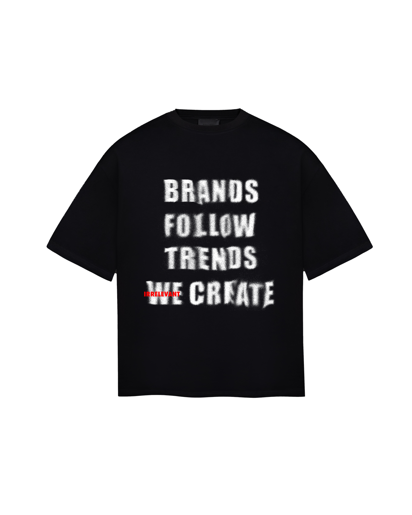 Irrelevant trends t shirt