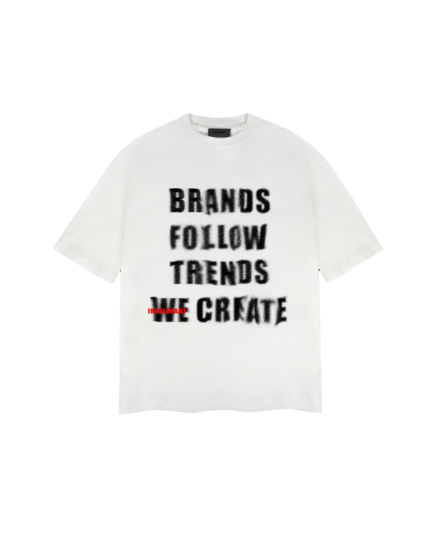 Irrelevant trends t shirt