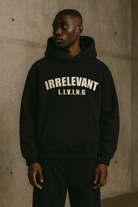 Irrelevant living hoodie